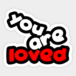 you are loved 3 Sticker